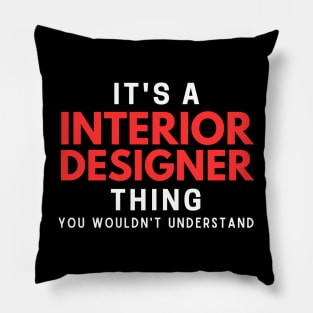 It's A Interior Designer Thing You Wouldn't Understand Pillow