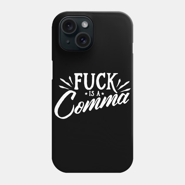 Fuck is a Comma Phone Case by STFUTees