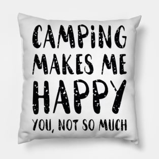 Camping Makes Me Happy Pillow