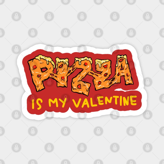 Pizza is my valentine typography Magnet by yogisnanda