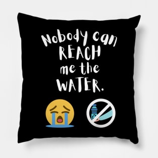 Nobody can reach me the water Pillow