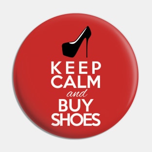 Keep Calm and buy Shoes - Shopping Queens Mantra Pin