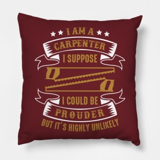 Funny Proud Carpenter Design Carpentry Lover Gift Pillow