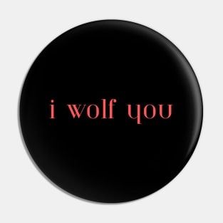 I Wolf You Pin