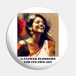 A FLOWER BLOSSOMS FOR ITS OWN JOY Pin