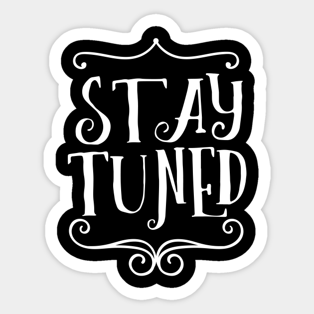 Stay Tuned V1 Stay Tuned Aufkleber Teepublic De