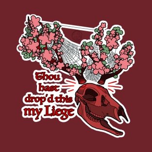 Thou hast drop'd this, my liege T-Shirt