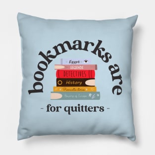 bookmarks are for quitters Pillow