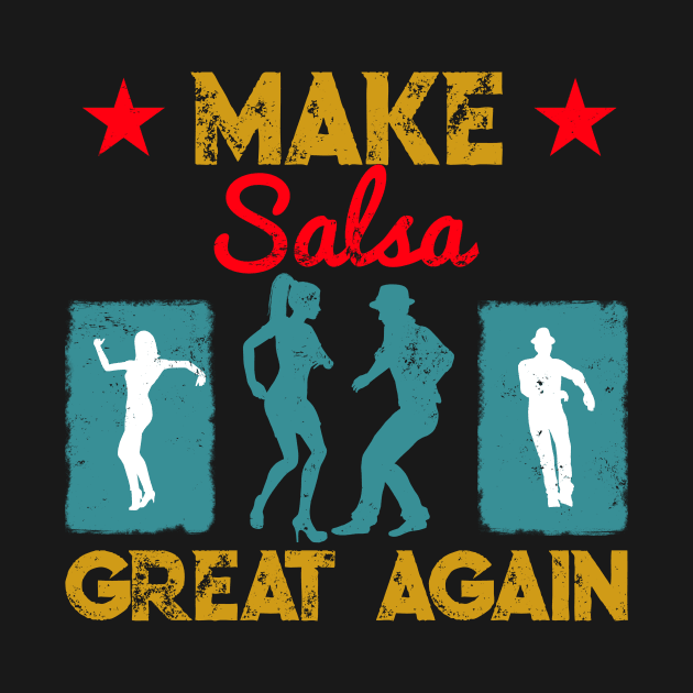 Make Salsa Great Again Vintage Design by echopark12