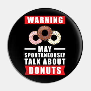 Warning May Spontaneously Talk About Donuts Pin