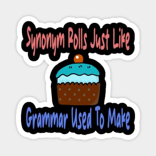 Synonym Rolls Just Like Grammar Used To Make Magnet