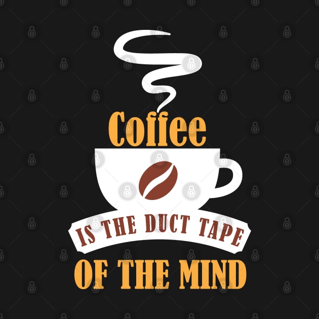 Coffee is the Duct Tape of the Mind by mstory