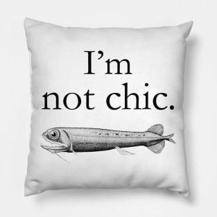 I'm not chic. funny t-shirt Pillow