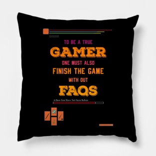 To be a true gamer one must also finish the game without FAQS recolor 9 Pillow
