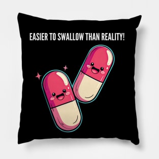 Easier to swallow than reality! v6 Pillow