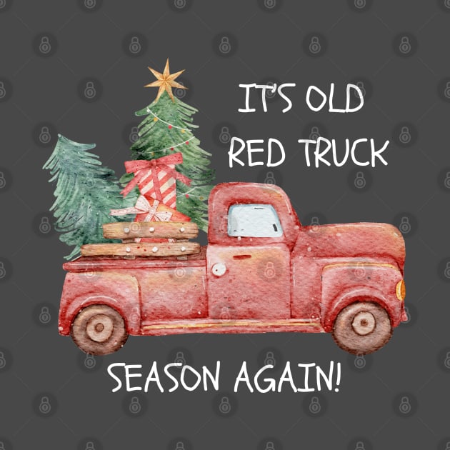 Funny It's Old Red Truck Season Again Christmas by TeesForThee