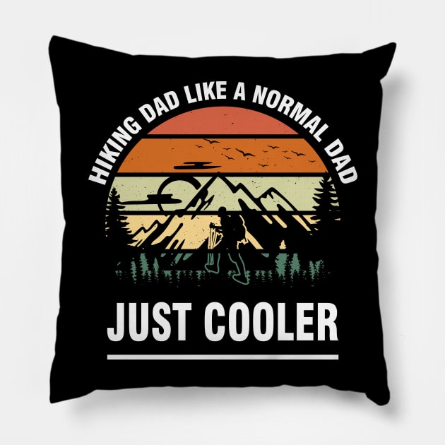 Hiking Dad: Like a Normal Dad, Just Cooler Pillow by chems eddine