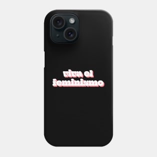 Viva El Feminismo Phone Case