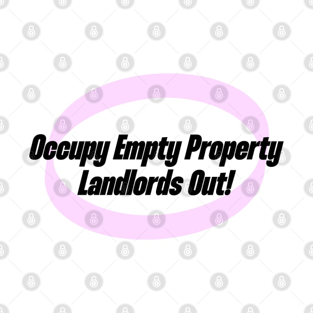 Occupy Empty Properties - Landlords Out! by Football from the Left