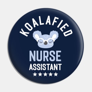 Koalafied Nurse Assistant - Funny Gift Idea for Nurse Assistants Pin