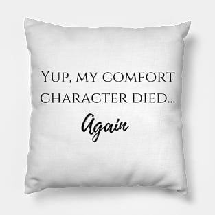 yup, my comfort character died... again 2 Pillow