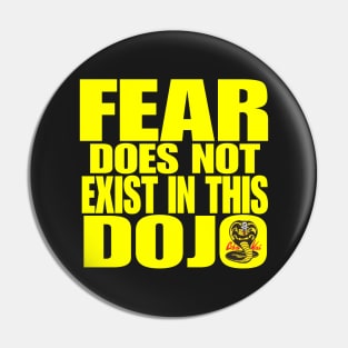 Fear Does Not Exist In This Dojo Pin