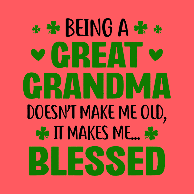 Being A Great Grandma Doesn't Make Me Old St Patrick's Day by Brodrick Arlette Store