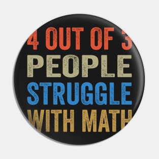 4 Out Of 3 People Struggle With Math Funny Math Pin