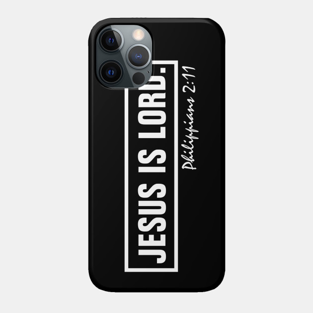 Philippians 2:11 Bible Verse Jesus Is Lord - Christian - Jesus Is Lord - Phone Case