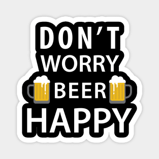 Don't Worry Beer Happy Magnet