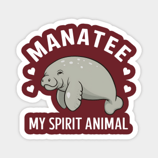 Manatee my spirit animal Magnet