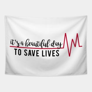 It's a Beautiful Day to Save Lives Tapestry