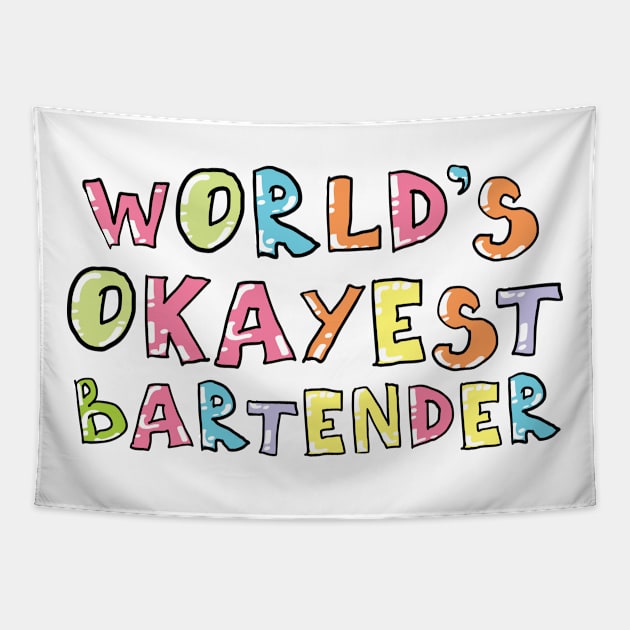 World's Okayest Bartender Gift Idea Tapestry by BetterManufaktur