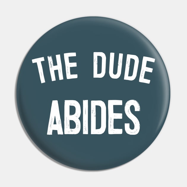 The Dude Abides, Big Lebowski Quote Pin by DankFutura