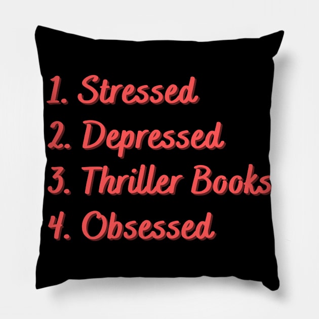 Stressed. Depressed. Thriller Books. Obsessed. Pillow by Eat Sleep Repeat