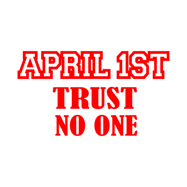 april 1 st trust no one by UrbanCharm