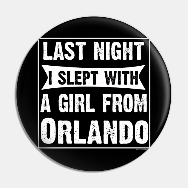 Last Night I Slept With Girl From Orlando. Funny Pin by CoolApparelShop