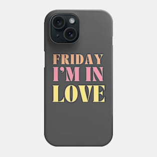 Friday I'm in Love Phone Case