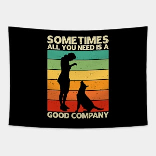 Sometimes All You Need is a Good Company - Women and Dog Lover Tapestry