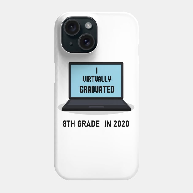 I virtually graduated 8th grade in 2020 Phone Case by artbypond