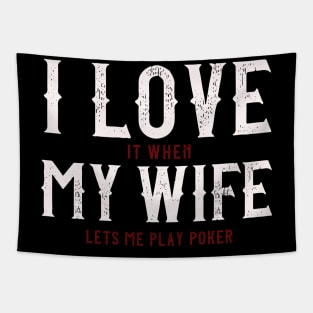 I Love It When My Wife Let's Me Play Poker Gift Tapestry