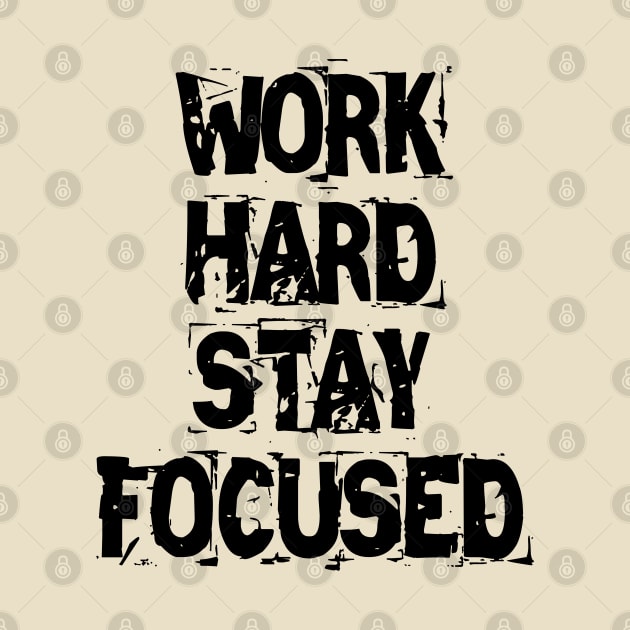 Work Hard Stay Focused by Texevod