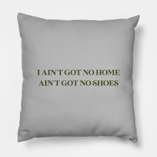 Ain’t Got No, I Got Life, verde Pillow