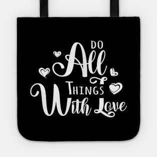 Do All Things With Love | sweet quotes Tote