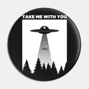 Take Me With You | Funny UFO Alien Abduction Pin