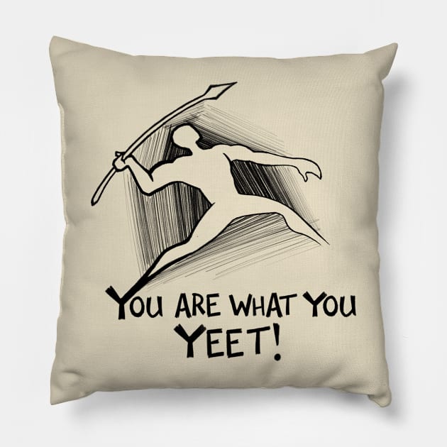 You are what you yeet! BLACK Pillow by rocksandcolors