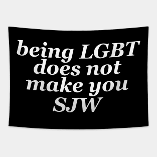 being LGBT does not make you SJW Tapestry