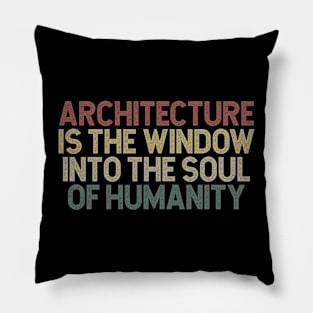 Architecture is the window onto the soul of humanity Pillow