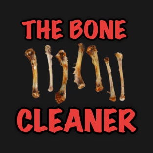 The Bone Cleaner T-Shirt