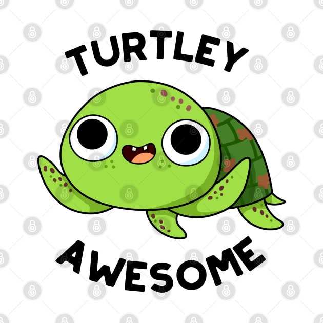 Turtley Awesome Cute Turtle Pun by punnybone